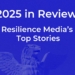 Resilience Media’s top stories from 2025